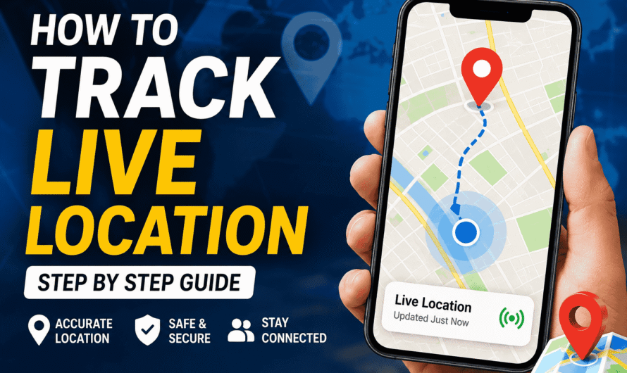 How to Track Live Location on Android and iPhone (Complete Guide)